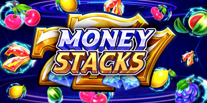 Tips Jitu Mendapatkan Jackpot Besar di Slot Online Money Stacks